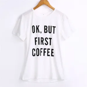 "OK But First Coffee" Women's Shirt